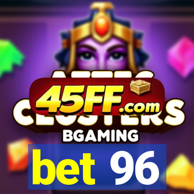 bet 96